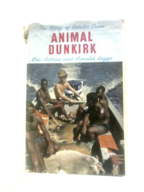 Animal Dunkirk, the Story of Karibe Dam von Eric Robins & Ronald Legge