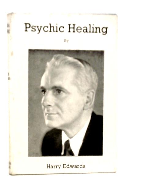 Psychic Healing By Harry Edwards