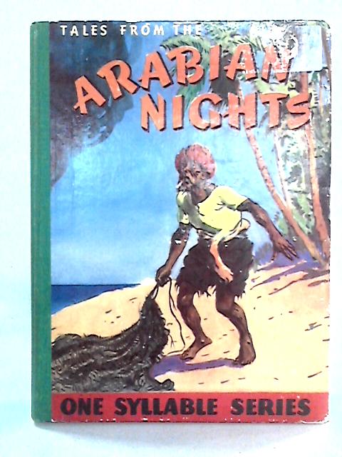 Tales from the Arabian Nights: Retold in Easy Words Chiefly of One Syllable By A. Pitt-Kethley