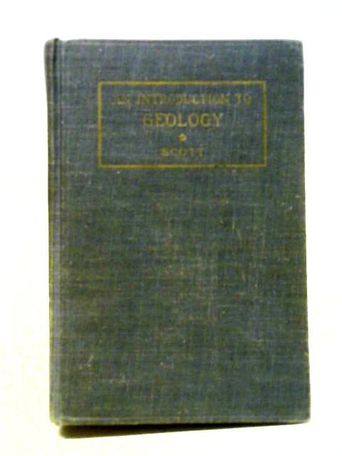 An Introduction to Geology Vol. I: Physical Geology By W. B. Scott