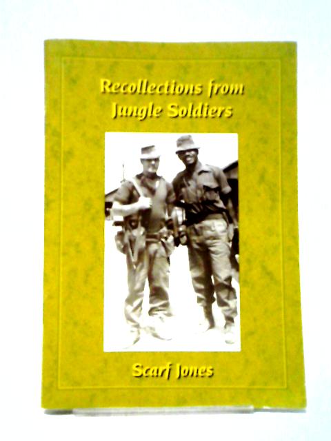 Recollections From Jungle Soldiers von Scarf Jones (Compiler)