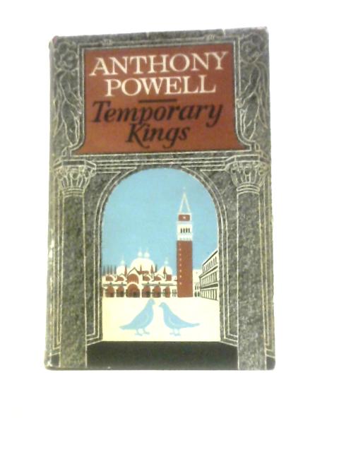 Temporary Kings By Anthony Powell