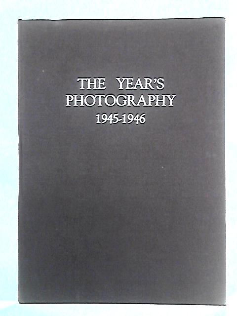 The Year's Photography, 1945-1946 By Royal Photographic Society