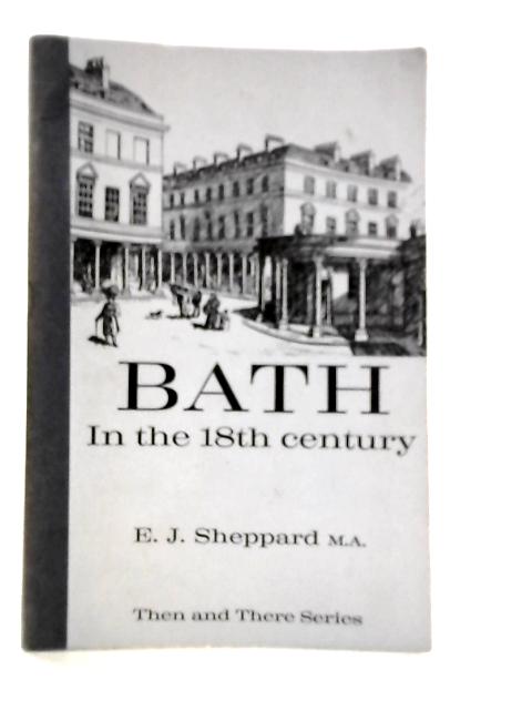 Bath in the 18th Century von E.J.Sheppard