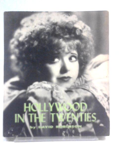 Hollywood in the Twenties By David Robinson