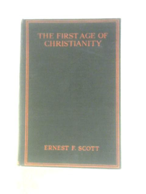 The First Age of Christianity By Ernest F. Scott