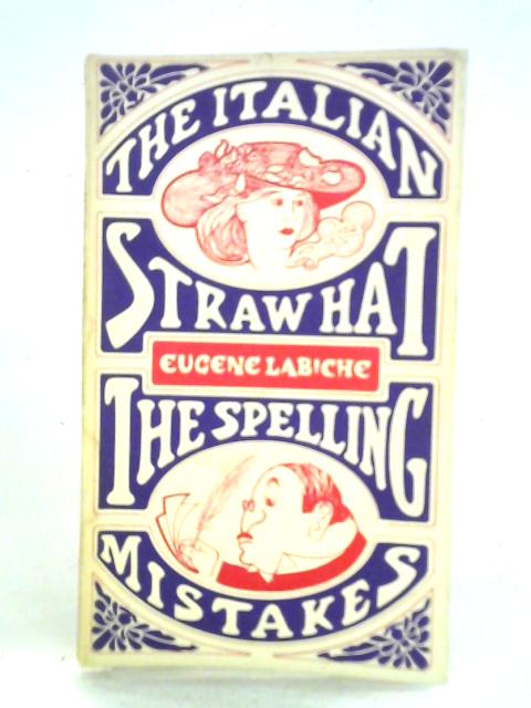 The Italian Straw Hat and the Spelling Mistakes By Eugene Labiche