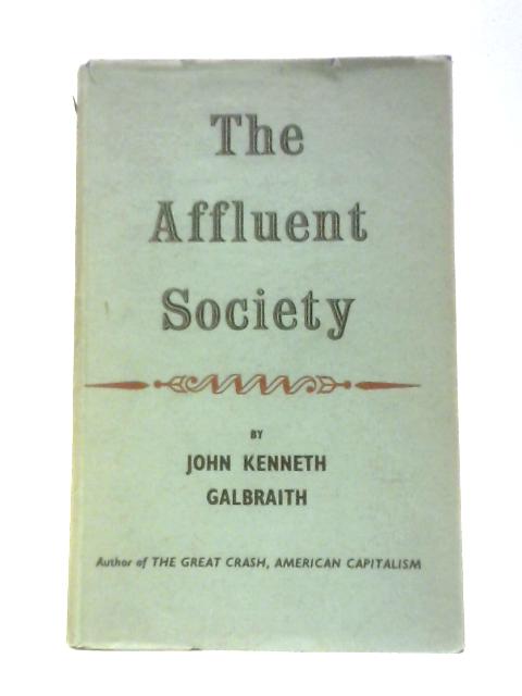 Affluent Society By John Kenneth Galbraith