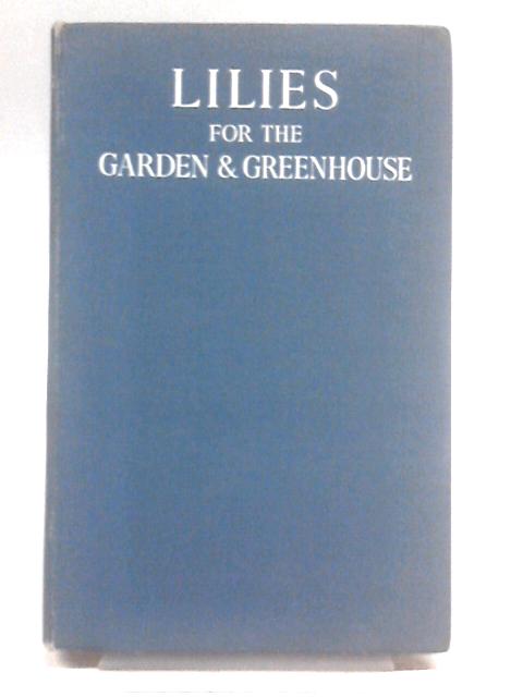 Lilies For The Garden And Greenhouse By D. T. Macfie