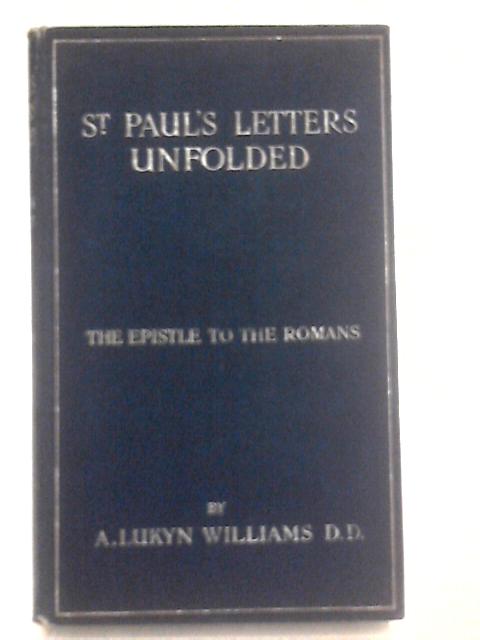 St. Paul's Letters Unfolded: A Short Commentary on St. Paul's Epistles - The Epistle to the Romans By A. Lukyn Williams