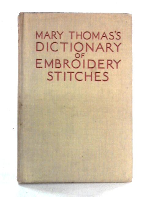 Mary Thomas's Dictionary of Embroidery Stitches von Mary Thomas