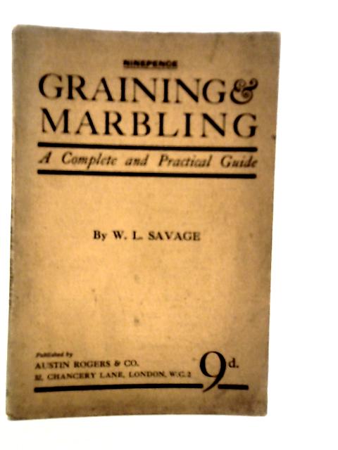 Graining and Marbling. A Complete and Practical Guide By W.L.Savage