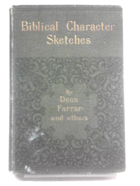 Biblical Character Sketches By Dean Farrar et al