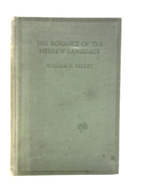 The Romance of the Hebrew Language von William H.Saulez