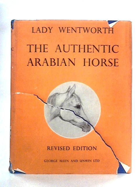 The Authentic Arabian Horse and His Descendants By Lady Wentworth