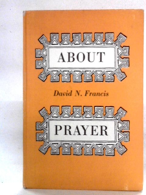 About Prayer By David N. Francis