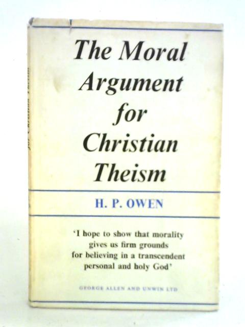 The Moral Argument for Christian Theism By Huw Parri Owen