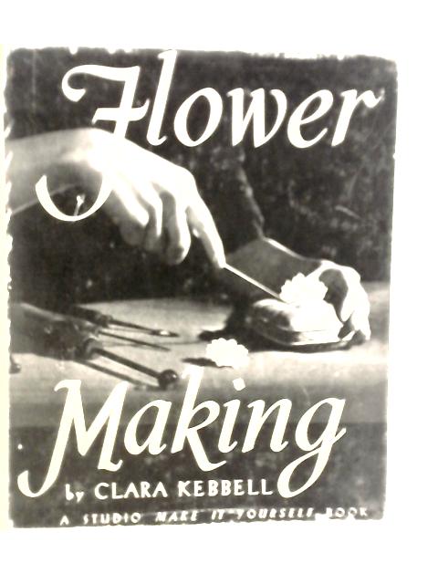 Flower Making By Clara Kebbell