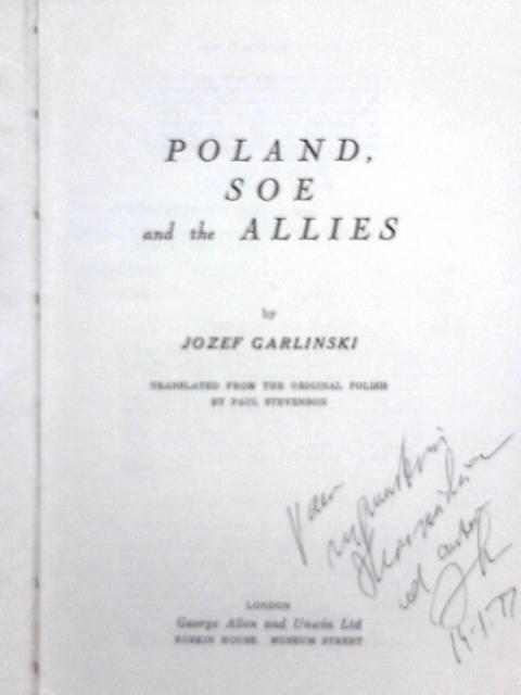 Poland, S.O.E. and the Allies By Jozef Garlinski