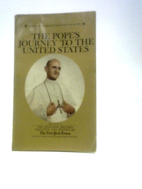 The Pope's Journey to the United States By A.M.Rosenthal Arthur Gelb (Eds.)