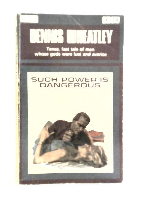 Such Power Is Dangerous von Dennis Wheatley