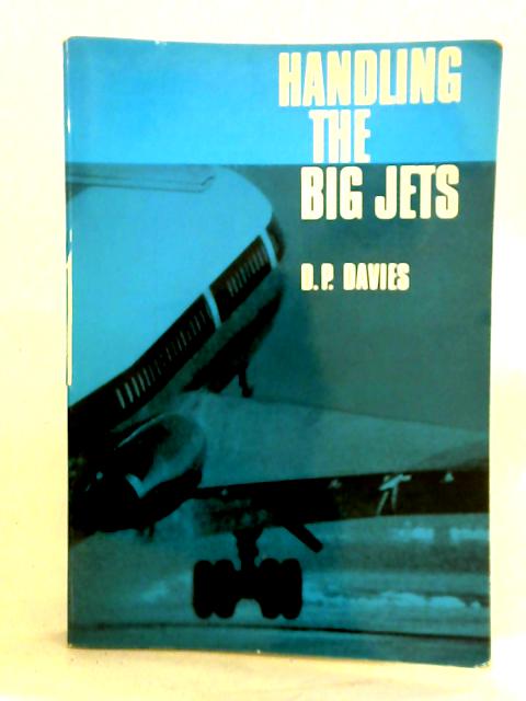 Handling the Big Jets By D. P. Davies