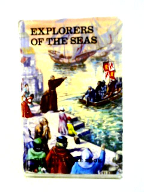 The Adventure Book Library. Explorers Of The Seas By Bernard Moore