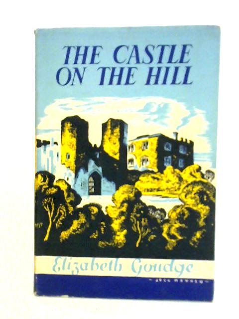 The Castle on the Hill By Elizabeth Goudge