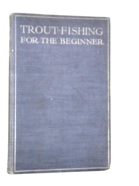 Trout-fishing for the Beginner von Richard Clapham