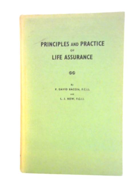 Principles and Practice of Life Assurance By P. David Bacon L. J. New