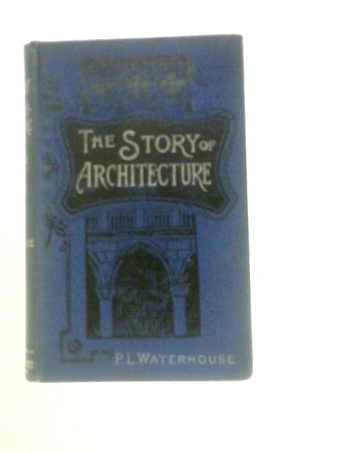 The Story of Architecture By P.L.Waterhouse