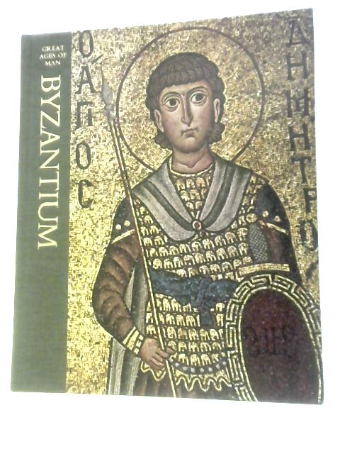 Great Ages Of Man - A History Of The World's Cultures: Byzantium By Philip Sherrard