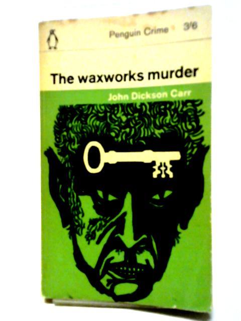 The Waxworks Murder By John Dickson Carr