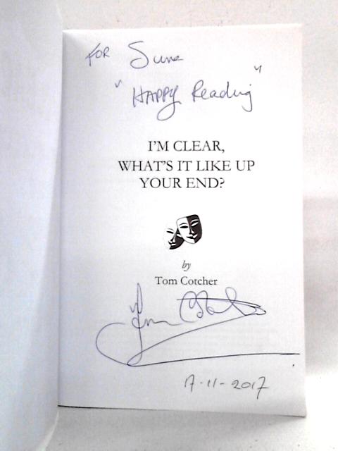 I'm Clear, What's It Like Up Your End? By Tom Cotcher