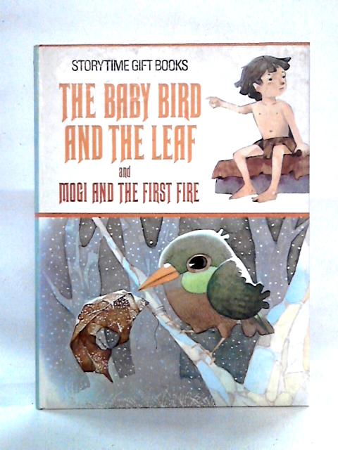 The Baby Bird and the Leaf and Mogi and the First Fire By Jane Carruth