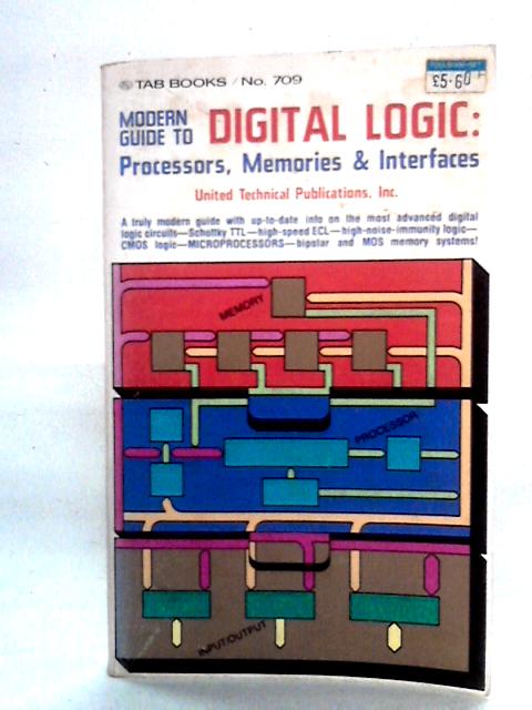 Modern Guide to Digital Logic: Processors, Memories & Interfaces