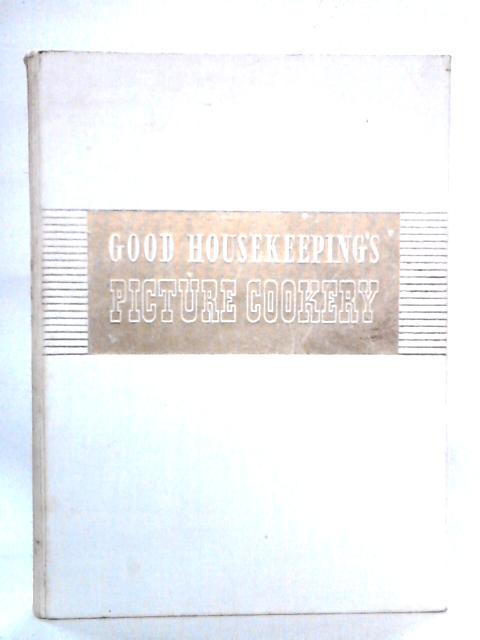 Good Housekeeping's Picture Cookery By unstated