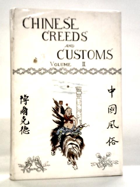 Chinese Creeds And Customs Volume II By V.R.Burkhardt