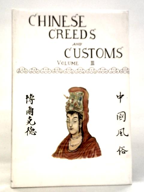 Chinese Creeds Customs Volume III By V.R.Burkhardt