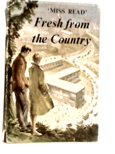 Fresh from the Country By Miss Read