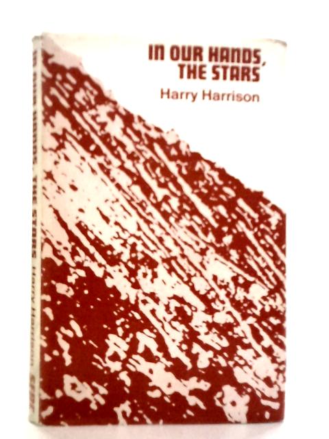 In Our Hands, the Stars By Harry Harrison