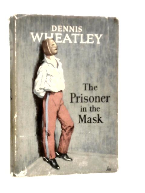 The Prisoner in the Mask By Dennis Wheatley