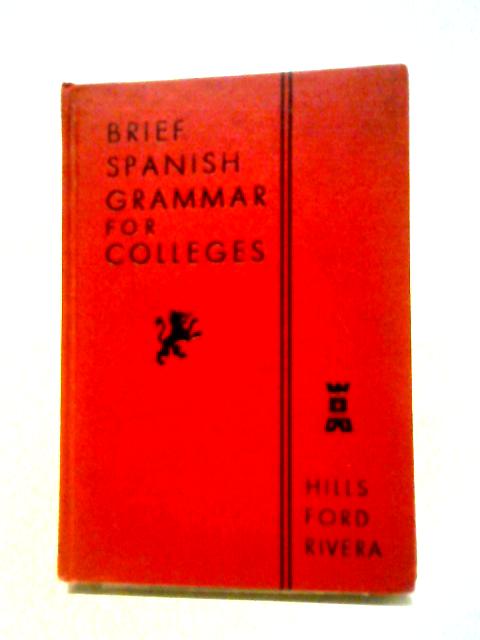 Brief Spanish Grammar For Colleges (Heath's Modern Language Series.) By Elijah Clarence Hills