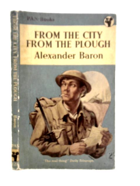 From the City, From the Plough von Alexander Baron