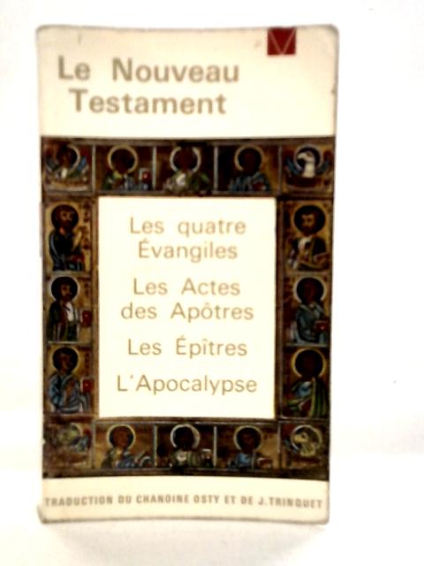 Le Nouveau Testament By J.Trinquet & Chanoine E.Osty