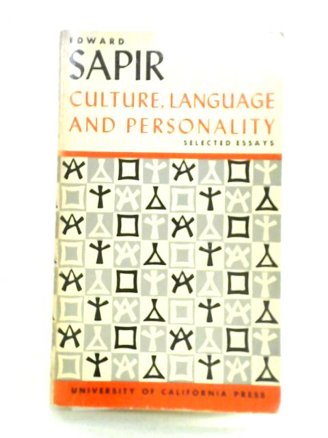 Culture, Language and Personality. Selected Essays von Edward Sapir David G. Mandelbaum (ed)