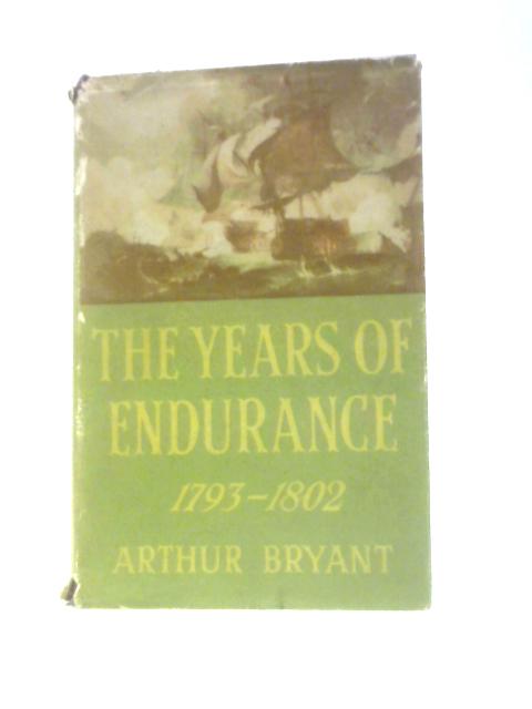 The Years of Endurance. 1793-1802 By Arthur Bryant