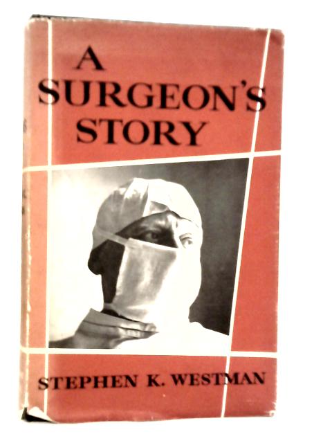 A Surgeon's Story By Stephen K.Westman