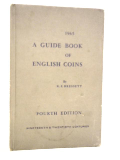 A Guide Book Of English Coins: Nineteenth And Twentieth Centuries von Kenneth E.Bressett