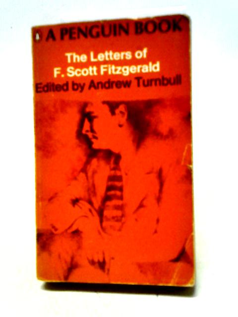 The Letters of F. Scott Fitzgerald By Andrew Turnbull